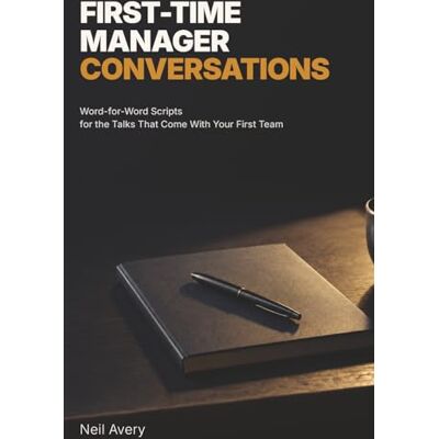 Avery First-Time Manager Conversations: Word-for-Word Scripts for the Talks That Come With Your First Team Avery First-Time Manager Conversations: Word-for-Word Scripts for the Talks That Come With Your First Team
