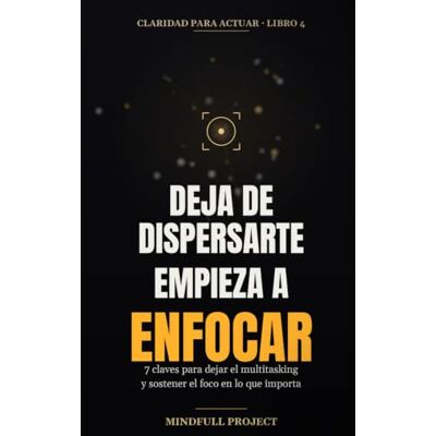 Pro-Ject Deja de dispersarte, empieza a enfocar: 7 claves para dejar el multitasking y sostener el foco en lo que importa ("Claridad para Actuar") Pro-Ject Deja de dispersarte, empieza a enfocar: 7 claves para dejar el multitasking y sostener el foco en lo que importa ("Claridad para Actuar")