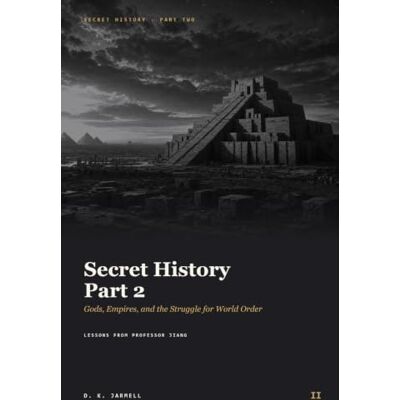 Tura Secret History Part 2: Gods, Empires, and the Struggle for World Order — Lessons from Professor Jiang (Secret History: Lessons from Professor Jiang) Tura Secret History Part 2: Gods, Empires, and the Struggle for World Order — Lessons from Professor Jiang (Secret History: Lessons from Professor Jiang)