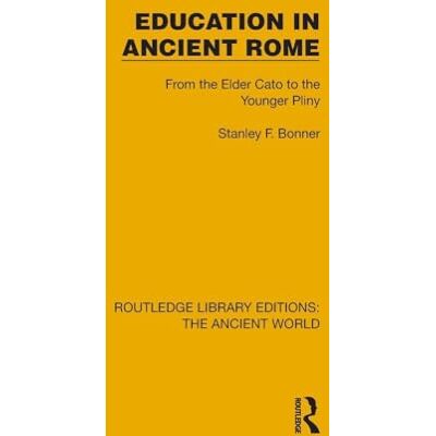Stanley Education in Ancient Rome: From the Elder Cato to the Younger Pliny ( Library Editions: The Ancient World) Stanley Education in Ancient Rome: From the Elder Cato to the Younger Pliny ( Library Editions: The Ancient World)