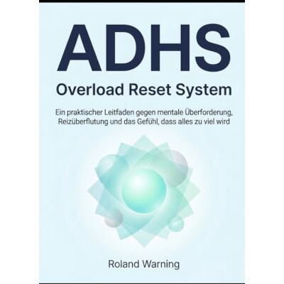 Roland ADHS Overload Reset System Wenn alles gleichzeitig zuviel wird: Ein praktischer Leitfaden gegen mentale Überforderung, Reizüberflutung und das Gefühl, nicht mehr zu wissen, wo du anfangen sollst Roland ADHS Overload Reset System Wenn alles gleichzeitig zuviel wird: Ein praktischer Leitfaden gegen mentale Überforderung, Reizüberflutung und das Gefühl, nicht mehr zu wissen, wo du anfangen sollst