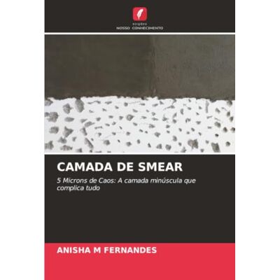 Fernandes CAMADA DE SMEAR: 5 Microns de Caos: A camada minúscula que complica tudo Fernandes CAMADA DE SMEAR: 5 Microns de Caos: A camada minúscula que complica tudo