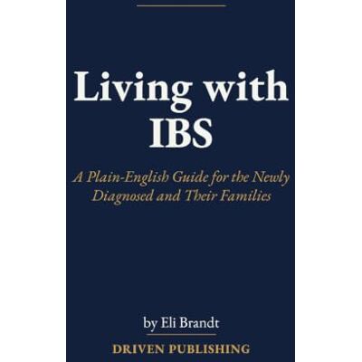 Brandt Living with IBS: A Plain-English Guide for the Newly Diagnosed and Their Families (Plain-English Health Guides) Brandt Living with IBS: A Plain-English Guide for the Newly Diagnosed and Their Families (Plain-English Health Guides)