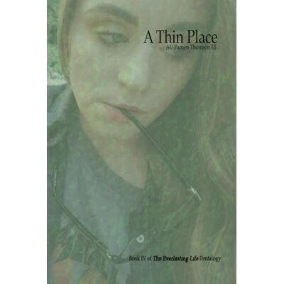 Thomson A Thin Place (The Everlasting Life) Thomson A Thin Place (The Everlasting Life)
