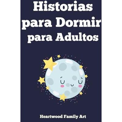 ART Historias para Dormir: 20 Cuentos Relajantes para Adultos un Santuario Nocturno para Escapar del Estrés y Abrazar el Sueño Profundo ART Historias para Dormir: 20 Cuentos Relajantes para Adultos un Santuario Nocturno para Escapar del Estrés y Abrazar el Sueño Profundo