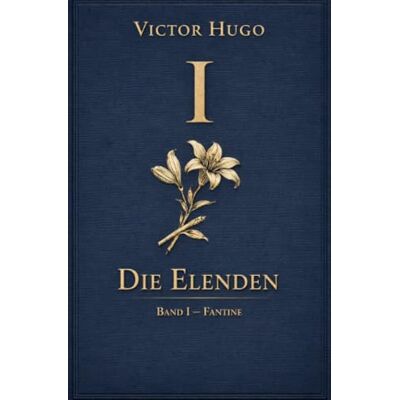 Victor Hugo Die Elenden – Teil 1 Fantine Victor Hugo Die Elenden – Teil 1 Fantine