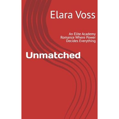 Voss Unmatched: An Elite Academy Romance Where Power Decides Everything Voss Unmatched: An Elite Academy Romance Where Power Decides Everything