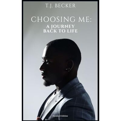 Becker Choosing Me : A Journey Back to Life Becker Choosing Me : A Journey Back to Life