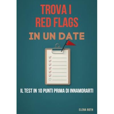 Roth Trova tutte le Red Flags al primo appuntamento: Il test in 10 punti prima di innamorarti della persona sbagliata Roth Trova tutte le Red Flags al primo appuntamento: Il test in 10 punti prima di innamorarti della persona sbagliata