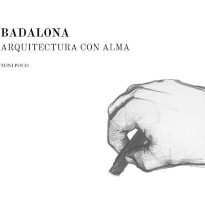 Toni BADALONA: ARQUITECTURA CON ALMA Toni BADALONA: ARQUITECTURA CON ALMA