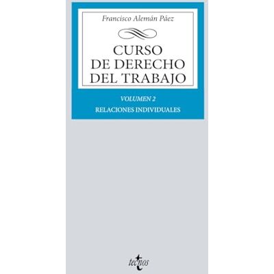 Alemán Páez, Francisco Curso de Derecho del Trabajo: Vol. 2: Relaciones individuales (Derecho Biblioteca Universitaria de Editorial ) Alemán Páez, Francisco Curso de Derecho del Trabajo: Vol. 2: Relaciones individuales (Derecho Biblioteca Universitaria de Editorial )