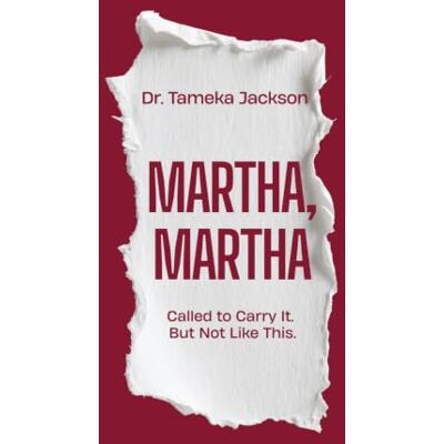 Jackson Martha, Martha: Called to Carry It. But Not Like This.: 1 (Martha's House) Jackson Martha, Martha: Called to Carry It. But Not Like This.: 1 (Martha's House)