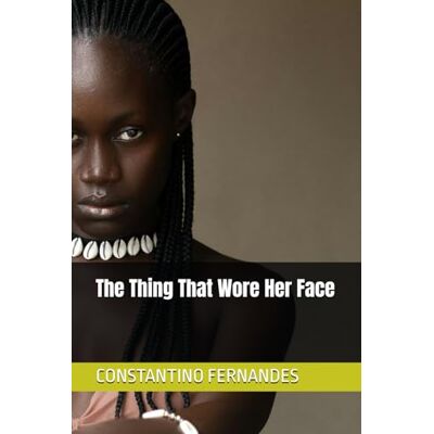 Fernandes The Thing That Wore Her Face Fernandes The Thing That Wore Her Face