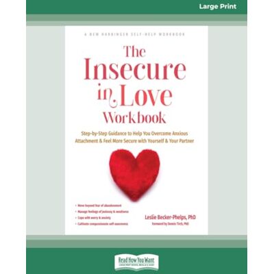 Becker The Insecure in Love Workbook: Step-by-Step Guidance to Help You Overcome Anxious Attachment and Feel More Secure with Yourself and Your Partner Becker The Insecure in Love Workbook: Step-by-Step Guidance to Help You Overcome Anxious Attachment and Feel More Secure with Yourself and Your Partner