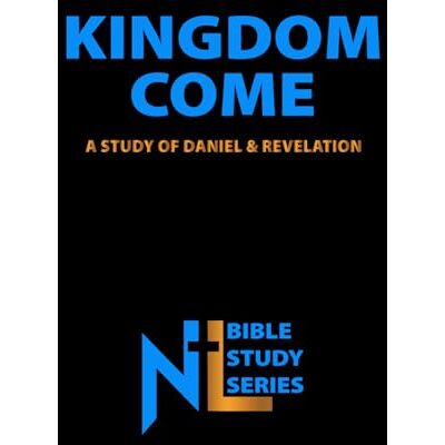 Marshall Kingdom Come: A Study of Daniel & Revelation (Northern Light Ministry Bible Study Series) Marshall Kingdom Come: A Study of Daniel & Revelation (Northern Light Ministry Bible Study Series)