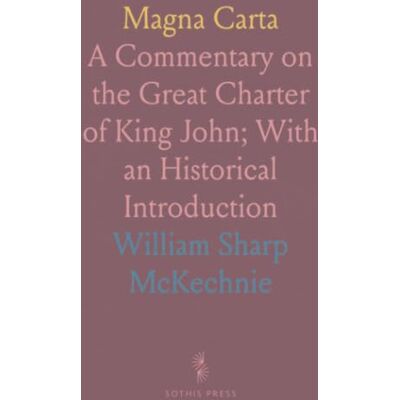 Sharp Magna Carta: A Commentary on the Great Charter of King John; With an Historical Introduction Sharp Magna Carta: A Commentary on the Great Charter of King John; With an Historical Introduction