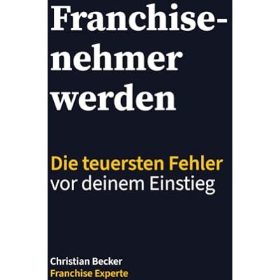 Becker Franchisenehmer werden: Die teuersten Fehler vor deinem Einstieg Becker Franchisenehmer werden: Die teuersten Fehler vor deinem Einstieg