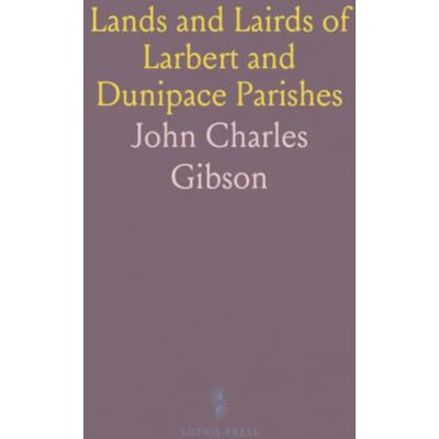 Gibson Lands and Lairds of Larbert and Dunipace Parishes Gibson Lands and Lairds of Larbert and Dunipace Parishes