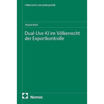Roland Dual-Use-KI im Völkerrecht der Exportkontrolle: 98 Roland Dual-Use-KI im Völkerrecht der Exportkontrolle: 98