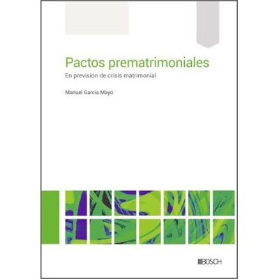 Manuel García Mayo Pactos prematrimoniales: En previsión de crisis matrimonial Manuel García Mayo Pactos prematrimoniales: En previsión de crisis matrimonial