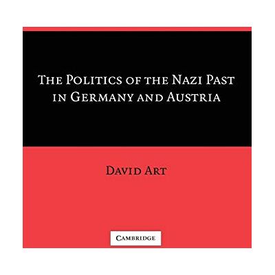ART The Politics of the Nazi Past in Germany and Austria ART The Politics of the Nazi Past in Germany and Austria