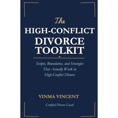 Vincent The High-Conflict Divorce Toolkit: Scripts, Boundaries, and Strategies That Actually Work in High-Conflict Divorce (The Reclaim Series) Vincent The High-Conflict Divorce Toolkit: Scripts, Boundaries, and Strategies That Actually Work in High-Conflict Divorce (The Reclaim Series)