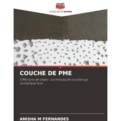 Fernandes COUCHE DE PME: 5 Microns de chaos : La minuscule couche qui complique tout Fernandes COUCHE DE PME: 5 Microns de chaos : La minuscule couche qui complique tout