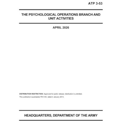 United The Psychological Operations Branch and Unit Activities ATP 3-53: April 2026 Edition United The Psychological Operations Branch and Unit Activities ATP 3-53: April 2026 Edition