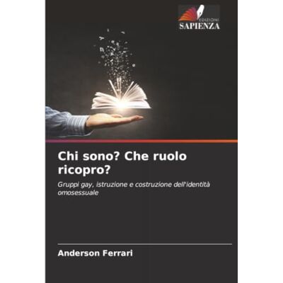 Acer Chi sono? Che ruolo ricopro?: Gruppi gay, istruzione e costruzione dell'identità omosessuale Acer Chi sono? Che ruolo ricopro?: Gruppi gay, istruzione e costruzione dell'identità omosessuale