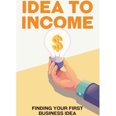 Tura IDEA TO INCOME: HOW TO FIND YOUR FIRST BUSINESS IDEA (Escape the Rat Race) Tura IDEA TO INCOME: HOW TO FIND YOUR FIRST BUSINESS IDEA (Escape the Rat Race)