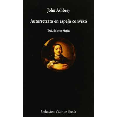 Ashbery, John Autorretrato en espejo convexo: 247 ( de Poesía) Ashbery, John Autorretrato en espejo convexo: 247 ( de Poesía)