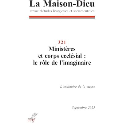 Collectif La Maison Dieu 321 : Ministères et corps ecclésial : le rôle de l'imaginaire Collectif La Maison Dieu 321 : Ministères et corps ecclésial : le rôle de l'imaginaire