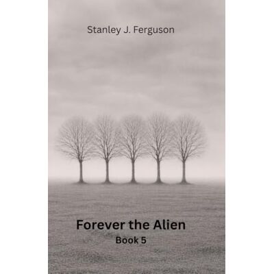 Stanley Forever the Alien: Book 5 Stanley Forever the Alien: Book 5
