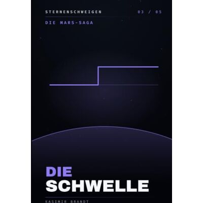 Brandt Die Schwelle: Sternenschweigen Band 3 (Sternenschweigen Die Mars-Saga) Brandt Die Schwelle: Sternenschweigen Band 3 (Sternenschweigen Die Mars-Saga)