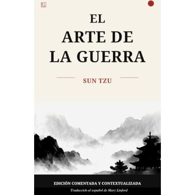 Sun EL ARTE DE LA GUERRA: Edición comentada y contextualizada. Sun EL ARTE DE LA GUERRA: Edición comentada y contextualizada.