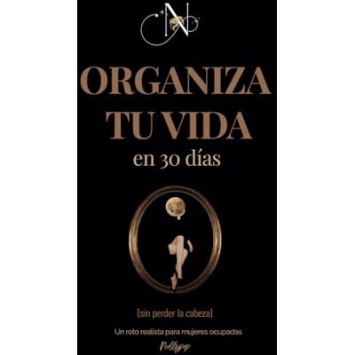 Rodriguez ORGANIZA TU VIDA EN 30 DÍAS: Un reto realista para mujeres ocupadas que hacen malabares con todo. Organización personal, gestión del tiempo y vida real en 30 días Rodriguez ORGANIZA TU VIDA EN 30 DÍAS: Un reto realista para mujeres ocupadas que hacen malabares con todo. Organización personal, gestión del tiempo y vida real en 30 días