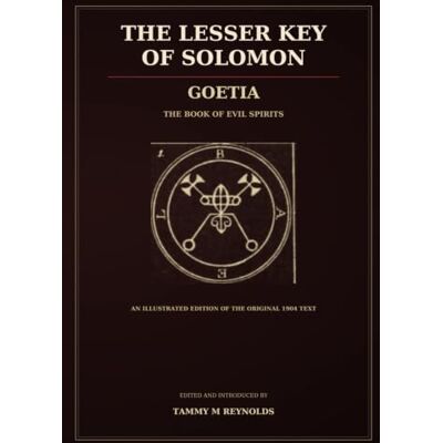 Anonymous The Lesser Key of Solomon: Goetia The Book of Evil Spirits Anonymous The Lesser Key of Solomon: Goetia The Book of Evil Spirits