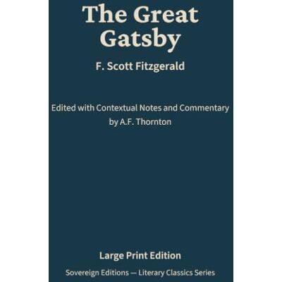 Scott The Great Gatsby: Literary Classics Series – Annotated Sovereign Edition Scott The Great Gatsby: Literary Classics Series – Annotated Sovereign Edition