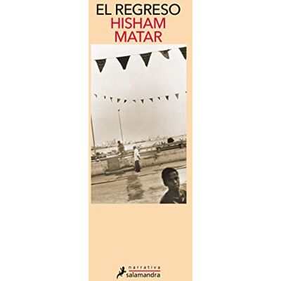 Matar, Hisham EL REGRESO (S) ( Narrativa) Matar, Hisham EL REGRESO (S) ( Narrativa)