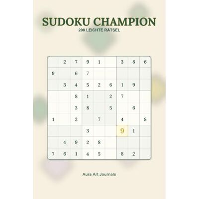 ART Sudoku Champion: Sudoku für Einsteiger Band 1: 200 leichte Logikrätsel 9x9, 6x9 Zoll, 1 Rätsel pro Seite ART Sudoku Champion: Sudoku für Einsteiger Band 1: 200 leichte Logikrätsel 9x9, 6x9 Zoll, 1 Rätsel pro Seite