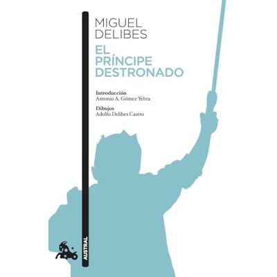 Delibes, Miguel El príncipe destronado (Contemporánea) Delibes, Miguel El príncipe destronado (Contemporánea)