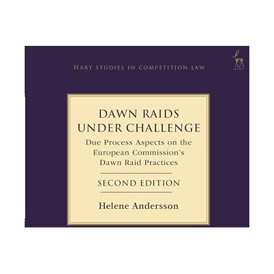 Andersson Dawn Raids Under Challenge: Due Process Aspects on the European Commission's Dawn Raid Practices (Hart Studies in Competition Law) Andersson Dawn Raids Under Challenge: Due Process Aspects on the European Commission's Dawn Raid Practices (Hart Studies in Competition Law)