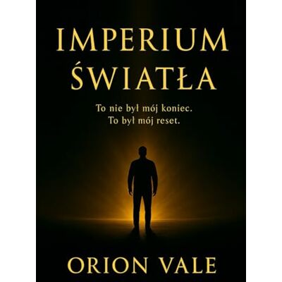 Orion Imperium Światła: Historia upadku, przebudzenia i odrodzenia Orion Imperium Światła: Historia upadku, przebudzenia i odrodzenia
