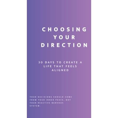 ART Choosing Your Direction: 30 Days to Create a Life That Feels Aligned (Uncomfortable on Purpose: 30-Day Self-Reflection Series) ART Choosing Your Direction: 30 Days to Create a Life That Feels Aligned (Uncomfortable on Purpose: 30-Day Self-Reflection Series)