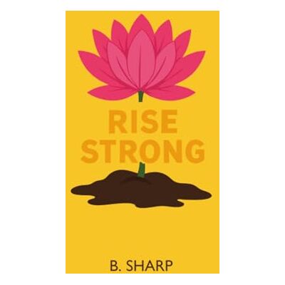 Sharp Rise Strong: Transforming Trauma Sharp Rise Strong: Transforming Trauma