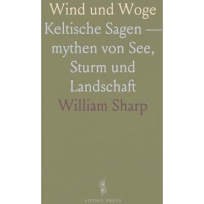 Sharp Wind und Woge: Keltische Sagen — mythen von See, Sturm und Landschaft Sharp Wind und Woge: Keltische Sagen — mythen von See, Sturm und Landschaft