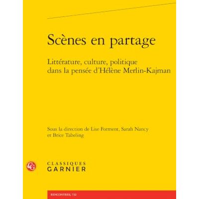 Collectif Scènes en partage: Littérature, culture, politique dans la pensée d'Hélène Merlin-Kajman: 27 Collectif Scènes en partage: Littérature, culture, politique dans la pensée d'Hélène Merlin-Kajman: 27