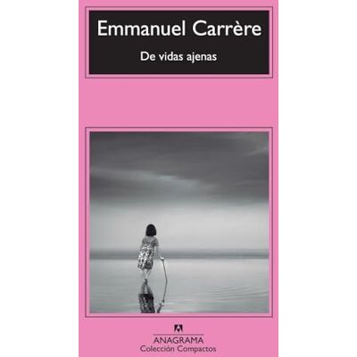 Carrère, Emmanuel De vidas ajenas: 608 (Compactos) Carrère, Emmanuel De vidas ajenas: 608 (Compactos)