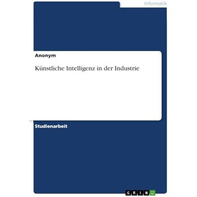 Anonymous Künstliche Intelligenz in der Industrie Anonymous Künstliche Intelligenz in der Industrie