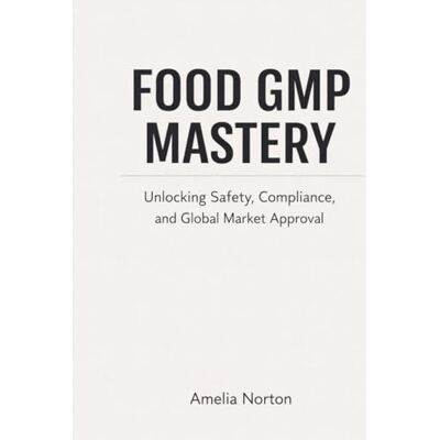 Symantec FOOD GMP MASTERY: Unlocking Safety, Compliance, and Global Market Approval Symantec FOOD GMP MASTERY: Unlocking Safety, Compliance, and Global Market Approval